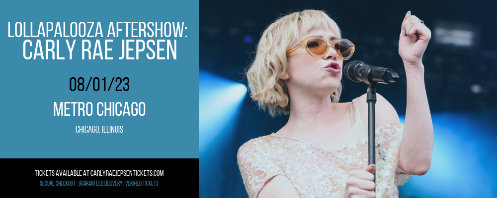 Lollapalooza Aftershow: Carly Rae Jepsen at Carly Rae Jepsen Tickets